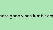 Share-good-vibes.tumblr.com Coupon Codes
