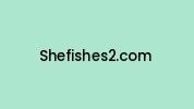 Shefishes2.com Coupon Codes