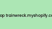 Shop-trainwreck.myshopify.com Coupon Codes