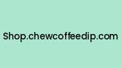 Shop.chewcoffeedip.com Coupon Codes