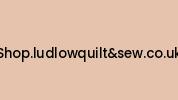 Shop.ludlowquiltandsew.co.uk Coupon Codes