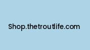 Shop.thetroutlife.com Coupon Codes