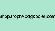 Shop.trophybagkooler.com Coupon Codes