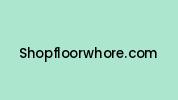 Shopfloorwhore.com Coupon Codes