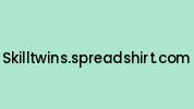 Skilltwins.spreadshirt.com Coupon Codes