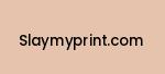 slaymyprint.com Coupon Codes