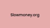 Slowmoney.org Coupon Codes