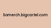 Somerch.bigcartel.com Coupon Codes