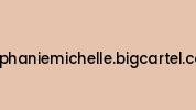 Stephaniemichelle.bigcartel.com Coupon Codes
