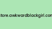 Store.awkwardblackgirl.com Coupon Codes