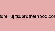 Store.jiujitsubrotherhood.com Coupon Codes