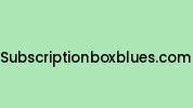 Subscriptionboxblues.com Coupon Codes