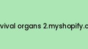 Survival-organs-2.myshopify.com Coupon Codes
