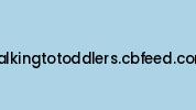 Talkingtotoddlers.cbfeed.com Coupon Codes