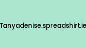 Tanyadenise.spreadshirt.ie Coupon Codes