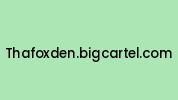 Thafoxden.bigcartel.com Coupon Codes