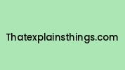 Thatexplainsthings.com Coupon Codes