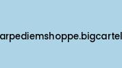Thecarpediemshoppe.bigcartel.com Coupon Codes