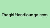 Thegirlfriendlounge.com Coupon Codes