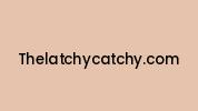 Thelatchycatchy.com Coupon Codes