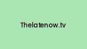 Thelatenow.tv Coupon Codes
