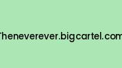 Theneverever.bigcartel.com Coupon Codes