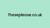 Theseplease.co.uk Coupon Codes