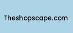 theshopscape.com Coupon Codes