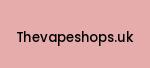 thevapeshops.uk Coupon Codes