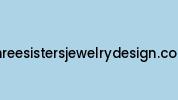 Threesistersjewelrydesign.com Coupon Codes