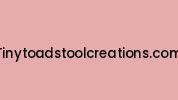 Tinytoadstoolcreations.com Coupon Codes