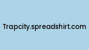 Trapcity.spreadshirt.com Coupon Codes