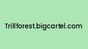 Trillforest.bigcartel.com Coupon Codes