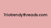 Triotrendythreads.com Coupon Codes