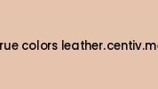 True-colors-leather.centiv.me Coupon Codes