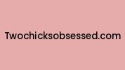 Twochicksobsessed.com Coupon Codes