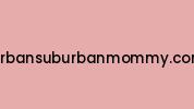 Urbansuburbanmommy.com Coupon Codes
