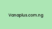 Vanaplus.com.ng Coupon Codes