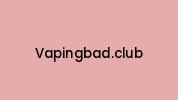 Vapingbad.club Coupon Codes