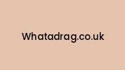 Whatadrag.co.uk Coupon Codes