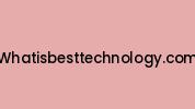 Whatisbesttechnology.com Coupon Codes