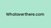 Whatoverthere.com Coupon Codes