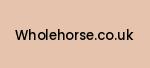 wholehorse.co.uk Coupon Codes