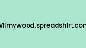 Wilmywood.spreadshirt.com Coupon Codes