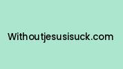 Withoutjesusisuck.com Coupon Codes